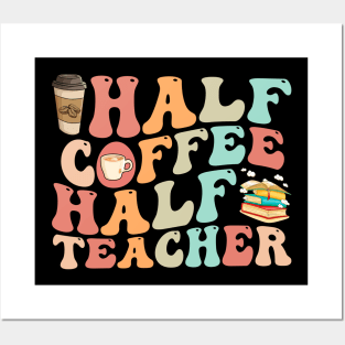 First Day Of School Half Coffee Half Teacher Posters and Art